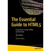 The Essential Guide to Html5: Using Games to Learn Html5 and JavaScript