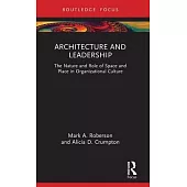 Architecture and Leadership: The Nature and Role of Space and Place in Organizational Culture