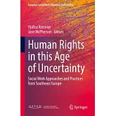 Human Rights in This Age of Uncertainty: Social Work Approaches and Practices from Southeast Europe