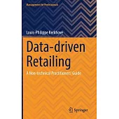 Data-Driven Retailing: A Non-Technical Practitioners’ Guide