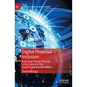 Digital Financial Inclusion: Revisiting Poverty Theories in the Context of the Fourth Industrial Revolution
