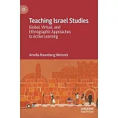 Teaching Israel Studies: Global, Virtual, and Ethnographic Approaches to Active Learning