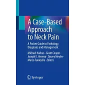 A Case-Based Approach to Neck Pain: A Pocket Guide to Pathology, Diagnosis and Management