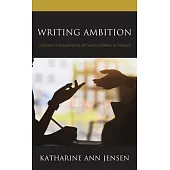 Writing Ambition: Literary Engagements Between Women in France