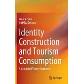 Identity Construction and Tourism Consumption: A Grounded Theory Approach