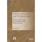 Official Governance and Self-Governance: The Reconstruction of Grassroots Social Order in China
