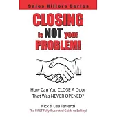 Closing Is NOT Your Problem!