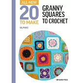 All-New Twenty to Make: Granny Squares to Crochet