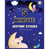5 Minute Bedtime Stories for Toddlers: A Collection of Short Good Night Tales with Strong Morals and Affirmations to Help Children Fall Asleep Easily