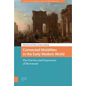 Connected Mobilities in the Early Modern World: The Practice and Experience of Movement