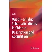 Quadri-Syllabic Schematic Idioms in Chinese: Description and Acquisition