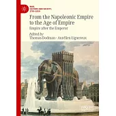 From the Napoleonic Empire to the Age of Empire: Empire After the Emperor