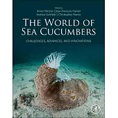 The World of Sea Cucumbers: Challenges, Advances, and Innovations