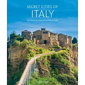 Secret Cities of Italy: 60 Charming Towns Off the Beaten Path