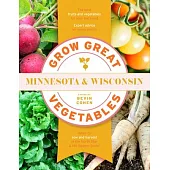 Grow Great Vegetables Minnesota and Wisconsin