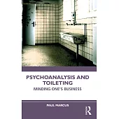 Psychoanalysis and Toileting: Minding One’s Business