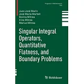 Singular Integral Operators, Quantitative Flatness, and Boundary Problems