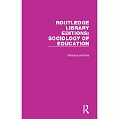 Routledge Library Editions: Sociology of Education