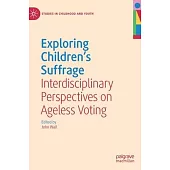 Exploring Children’s Suffrage: Interdisciplinary Perspectives on Ageless Voting
