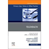 Telehealth, an Issue of Primary Care: Clinics in Office Practice: Volume 49-4