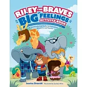 Riley the Brave’s Big Feelings Activity Book: A Trauma-Informed Guide for Counselors, Educators and Parents