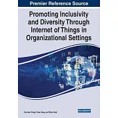 Promoting Inclusivity and Diversity Through Internet of Things in Organizational Settings