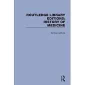 Routledge Library Editions: History of Medicine