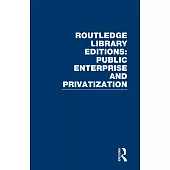 Routledge Library Editions: Public Enterprise and Privatization