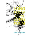 Long Essay on the Long Poem: Modern and Contemporary Poetics and Practices