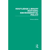 Routledge Library Editions: Environmental Policy