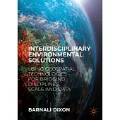 Interdisciplinary Environmental Solutions: Using Geospatial Technologies for Bridging Disciplines, Scale and Data