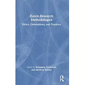 Dance Research Methodologies: Ethics, Orientations, and Practices