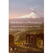 The Fortunes of Permanence: Culture and Anarchy in an Age of Amnesia