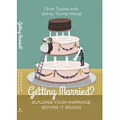 Getting Married?: Building Your Marriage Before It Begins