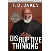Breakthrough: The Power of Disruptive Thinking