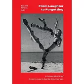 From Laughter to Forgetting: A Source-Book of Czech Avant-Garde Discourses