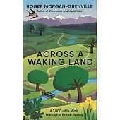 Across a Waking Land: A 1,000-Mile Walk Through a British Spring