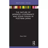 The Nature of Japanese Governance and Seikai-Tensin in Postwar Japan