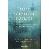 Global Sceptical Publics: From Nonreligious Print Media to ’Digital Atheism’