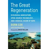 The Great Regeneration: Ecological Farming, Open-Source Technology, and a Radical Vision of Hope