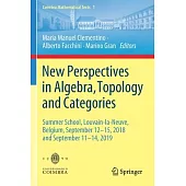 New Perspectives in Algebra, Topology and Categories: Summer School, Louvain-La-Neuve, Belgium, September 12-15, 2018 and September 11-14, 2019