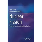 Nuclear Fission: Theories, Experiments and Applications