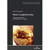 Photo-Graphemicality: Photography and Poetry at the Turn of the 21st Century