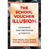 The School Voucher Illusion: Exposing the Pretense of Equity