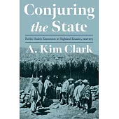 Conjuring the State: Public Health Encounters in Highland Ecuador, 1910-1945