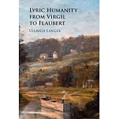 Lyric Humanity from Virgil to Flaubert