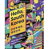 Hello, South Korea: Meet the Country Behind Hallyu