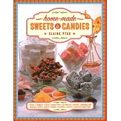 Home-Made Sweets & Candies: 150 Traditional Treats to Make, Shown Step by Step