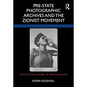 Pre-State Photographic Archives and the Zionist Movement