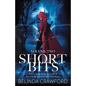 Short Bits, Volume 2: Five original science fiction & fantasy stories